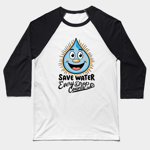 Every Drop Counts: Save Water Tee Baseball T-Shirt by UrbanBlend